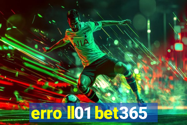 erro ll01 bet365